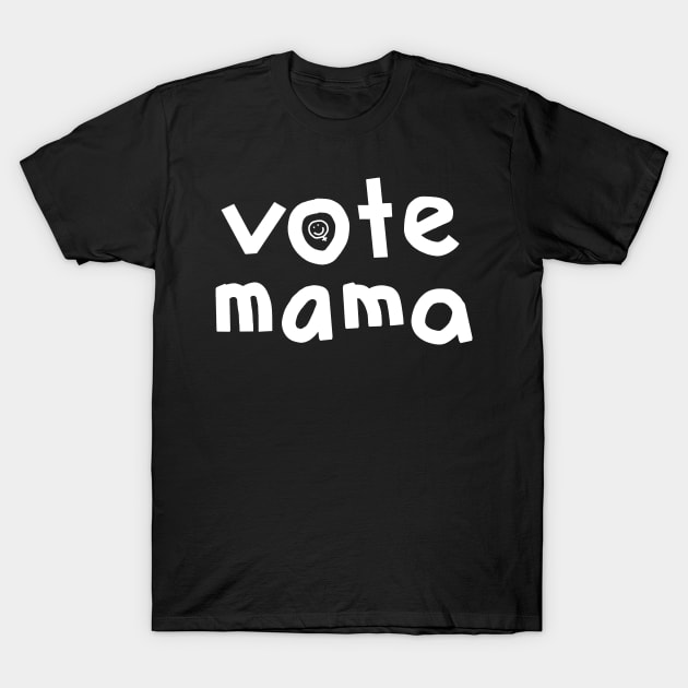 Whiteline Vote Mama T-Shirt by ellenhenryart